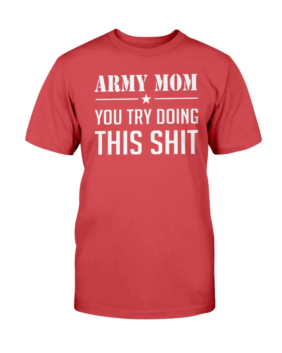 Army Mom Try This Shit T-shirts