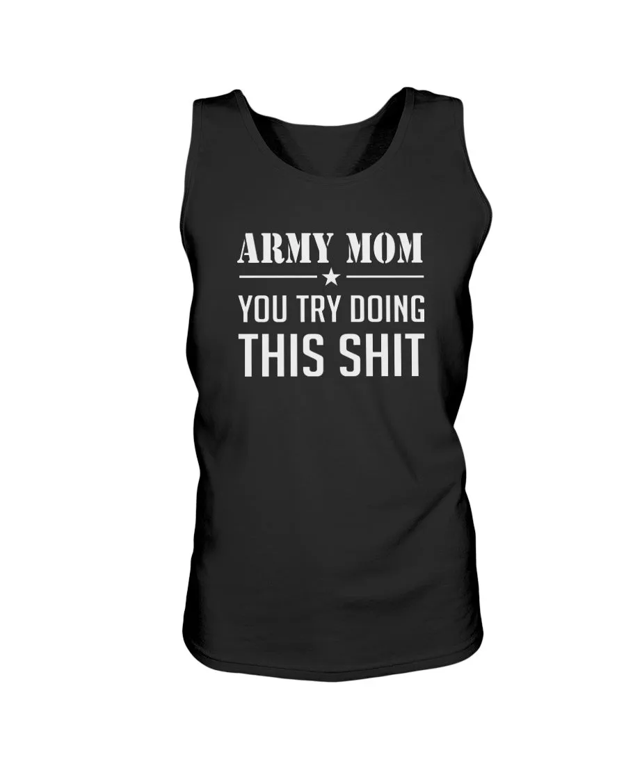 Army Mom Try This Shit T-shirts