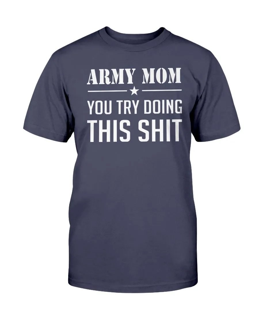 Army Mom Try This Shit T-shirts