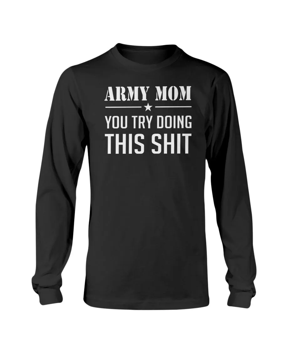 Army Mom Try This Shit T-shirts