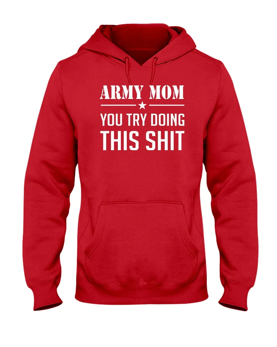 Army Mom Try This Shit T-shirts